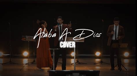 Alaba A Dios Cover En Vivo Youtube