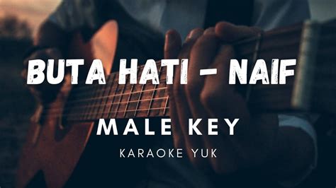 Buta Hati Naif Karaoke Yuk Male Key Youtube