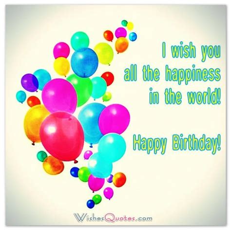 I Wish You All The Happiness In The World Happy Birthday Pictures