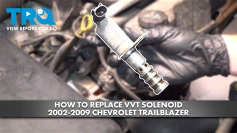 How To Replace Vvt Solenoid 2002 2009 Chevrolet Trailblazer Youtube