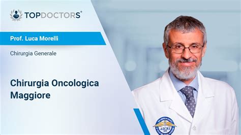 Chirurgia Oncologica Maggiore Prof Luca Morelli Youtube