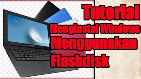 Tutorial Instal Ulang Windows 10 Menggunakan Flashdisk Leptop Asus