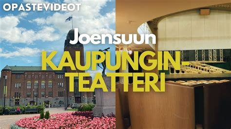 Joensuun Kaupunginteatteri Opastevideot YouTube