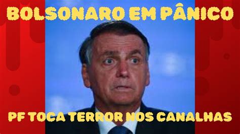 Bolsonaro Em P Nico A Cada Hora A Pf Pega Um Bolsonarista Ele Sabe