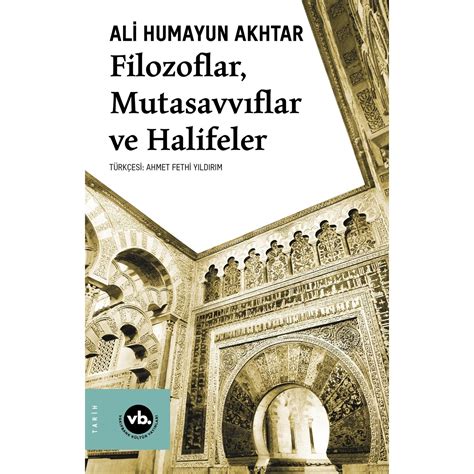 Filozoflar Mutasavvıflar ve Halifeler Ali Humayun Akhtar Kitabı