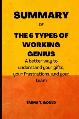 Summary Of The 6 Types Of Working Genius A Better Way To Understand Your Ts Your