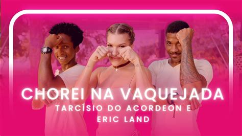 Chorei Na Vaquejada Tarc Sio Do Acordeon E Eric Land Coreografia