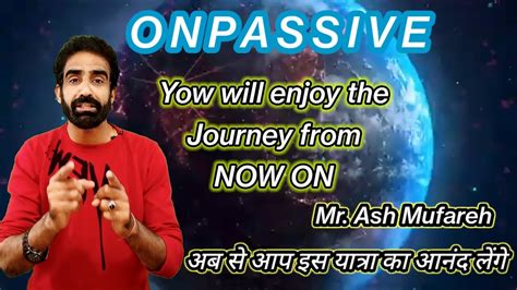 Onpassive You Will Enjoy The Journey From Now On Ashmufareh