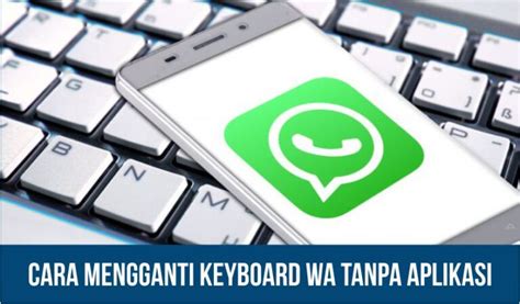 Cara Mengganti Keyboard Wa Tanpa Aplikasi Di Android