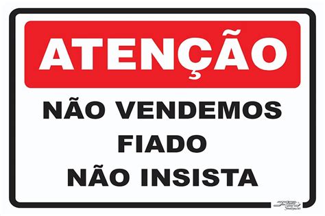 Placa Atenção Não Vendemos Fiado Não Insista Afonso Sinalizações