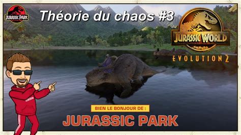 Theorie Du Chaos Jurassic Park Nouvelles Especes Youtube