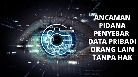 Ancaman Pidana Penyebar Data Pribadi Orang Lain Tanpa Hak Ekobudiono