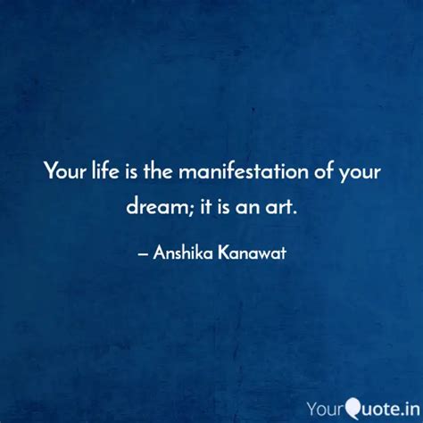 Your Life Is The Manifest Quotes Writings By Anshika Kanawat