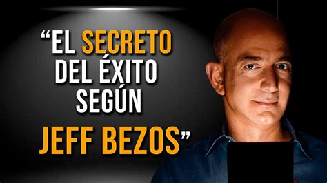 Descubre El Secreto Del Éxito De Jeff Bezos A Través De Sus Frases Más Poderosas Youtube