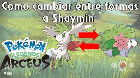 Como Transformar A Shaymin De Forma Cielo A Forma Tierra En Pokemon