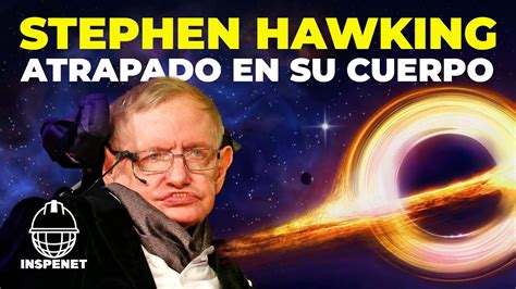 Inspiración En La Vida De Stephen Hawking Mejores Influencers