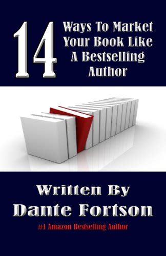 14 Ways To Market Your Book Like A Bestselling Author Ebook Fortson Dante Kindle