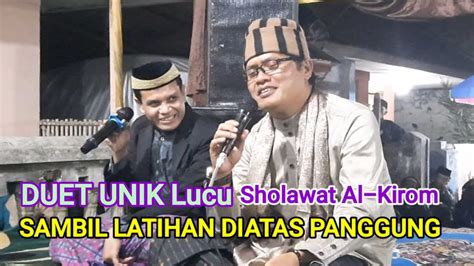 Duet Unik Lucu Sambil Latihan Diatas Panggung Sholawat Alkirom YouTube