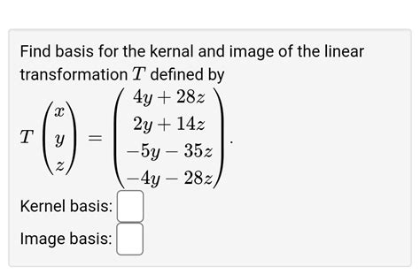 Solved Find Basis For The Kernal And Image Of The Linear Chegg