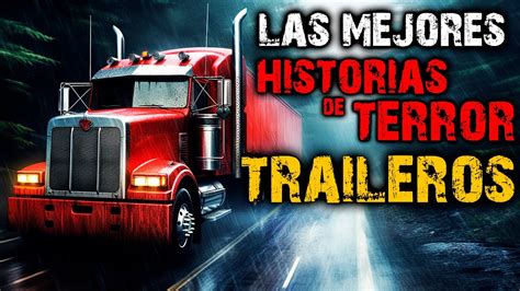 Aterradores Relatos De Terror Traileros Historias De Terror En