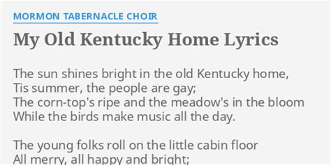 "MY OLD KENTUCKY HOME" LYRICS by MORMON TABERNACLE CHOIR: The sun ...