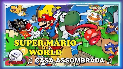 SUPER MARIO WORLD SNES CASA ASSOMBRADA TRILHA SONORA YouTube