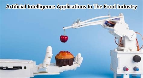 Artificial Intelligence Ai Machine Learning Ml Applications In Food