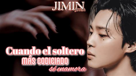 Cuando el soltero más codiciado sé Imagina con Park jimin C