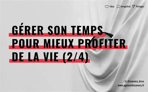 21 techniques pour mieux gérer son temps et profiter de la vie 2 4