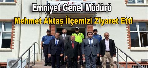 Emniyet Genel M D R Mehmet Akta L Emizi Ziyaret Etti Ta Ova Net