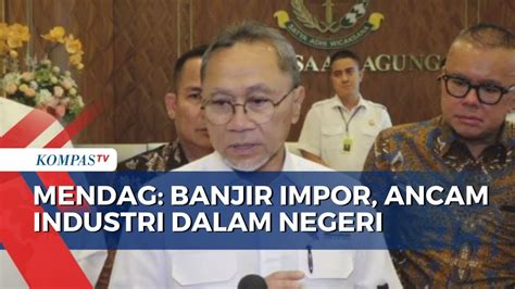 Mendag Bentuk Satgas Buntut Adanya Banjir Barang Impor Ilegal Di