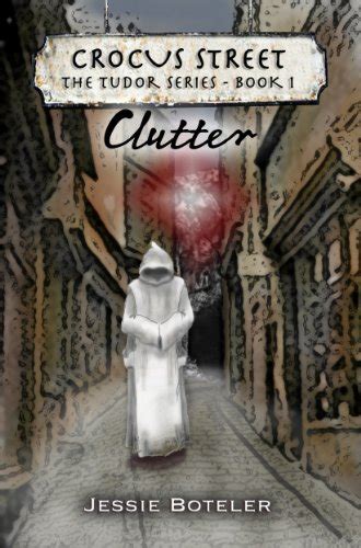 Crocus Street The Tudor Series Book 1 Clutter Kindle Edition By