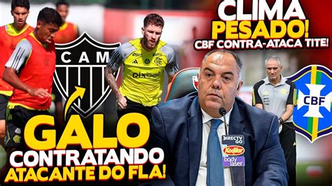 Galo Contratando Atacante Do Meng O Cbf Contra Ataca Tite E Deixa