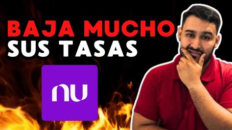 Nu Baja Mucho Sus Tasas Otra Vez ⚠️📉 AdiÓs Alternativas Youtube