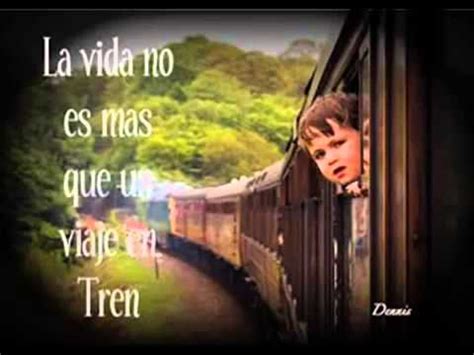 Reflexiones Para Ti Y Para Mi El Tren De La Vida La Inolvidable Youtube