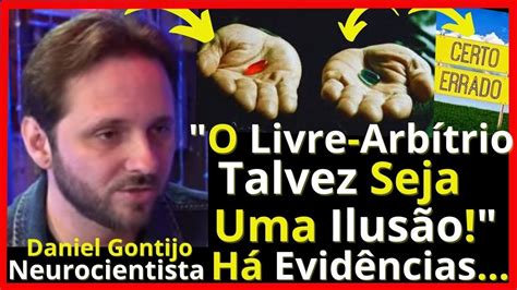 O Livre Arbítrio Daniel Gontijo Neurocientista YouTube