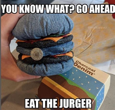 Go Ahead Eat The Jurger - Meme - Shut Up And Take My Money