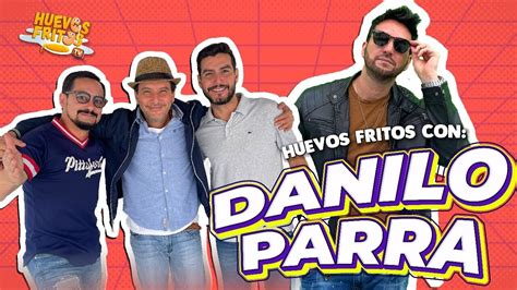 HUEVOS FRITOS CON DANILO PARRA YouTube