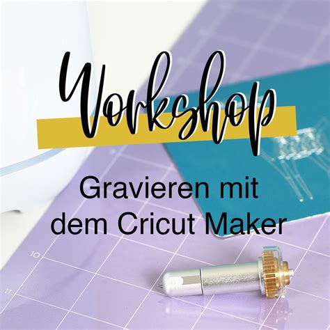 Workshop Gravieren Mit Dem Cricut Maker So Einfach Ist Plotten Mit