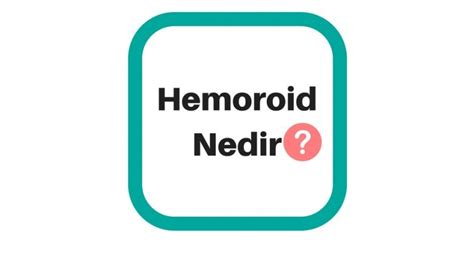 Basur Hemoroid Belirtileri Neler Hemoroid Tedavisi Ve Korunma