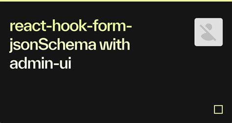 React Hook Form Jsonschema With Admin Ui Codesandbox