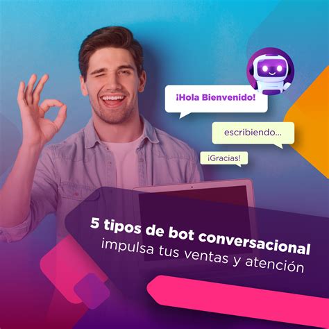 5 Tipos De Bot Conversacional Impulsa Tus Ventas Y Atención Hibot