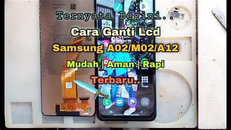 Cara Ganti Lcd Samsung A02 A12 Aman Dan Rapi Samsung A02 Replacement