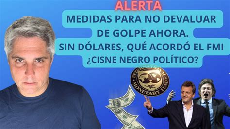 Nuevas Medidas De Massa Y Acuerdo Con El Fmi Dólar Desdoblado Vs Devaluación Youtube