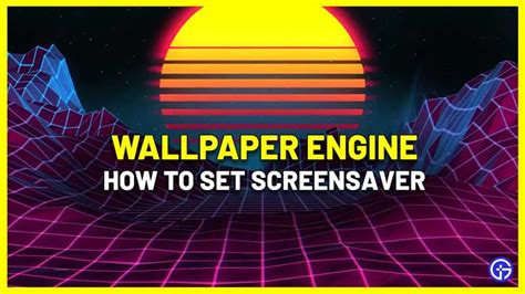 How To Set Screensaver With Wallpaper Engine Gamer Tweak