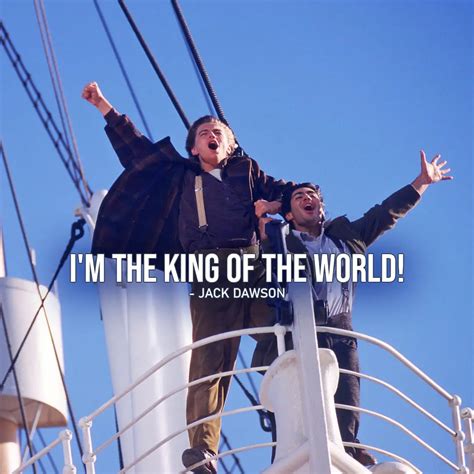 One of the best quotes by Jack Dawson from Titanic | “I’m the king of ...