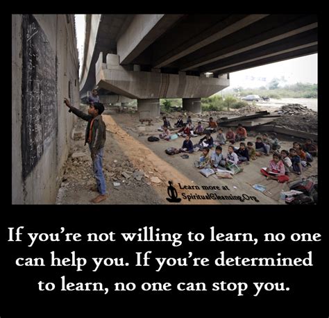 If Youre Not Willing To Learn No One Can Help You If Youre