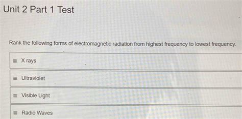 Solved Unit 2 Part 1 Test Rank The Following Forms Of Electromagnetic