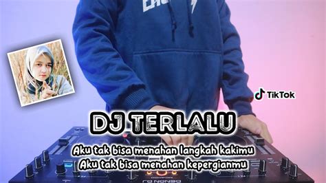 Dj Aku Tak Bisa Menahan Langkah Kakimu Terlalu Remix Terbaru Full