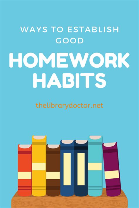 Ways To Establish Good Homework Habits The Library Doctor